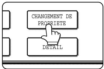 SHARP AR-M451 - Appuyez sur la touche [CHANGEMENT DE PROPRIETE] dans l'écran de selection des opérations. - 1