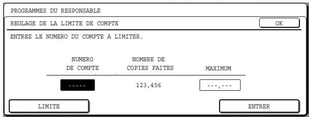 PROGRAMMES DU RESPONSABLE REGLAGE DE LA LIMITE DE COMPTE OK ENTREZ LE NUMERO DU COMPTE A LIMITER. NUMERO DE COMPTE NOMBRE DE COPIES FAITES MAXIMUM ---- 123,456 ----,--- LIMITE ENTRER