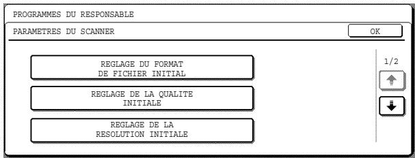 PROGRAMMES DU RESPONSABLE PARAMETRES DU SCANNER OK REGLAGE DU FORMAT DE FICHIER INITIAL 1/2 REGLAGE DE LA QUALITE INITIALE ↓ REGLAGE DE LA RESOLUTION INITIALE