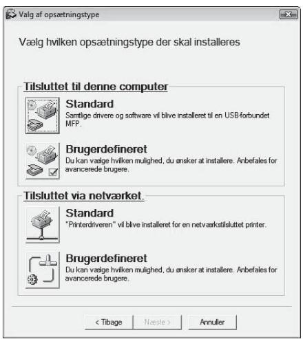 Valg af opsætningstype Vælg hvilken opsætningstype der skal installeres Tilsluttet til denne computer Standard Santlige drivere og software vil blive installeret til en USB-forbundet MFP. Brugerdefineret Du kan vælge hvilken mulighed, du ønsker at installere. Anbefales for avancerede brugere. Tilsluttet via netværket Standard "Printerdriveren" vil blive installeret for en netværkstisluttet printer. Brugerdefineret Du kan vælge hvilken mulighed, du ønsker at installere. Anbefales for avancerede brugere. Annulier