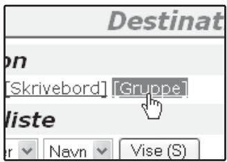 Destinat on [Skrivebord] [Gruppe] liste r Navn Vise (S)