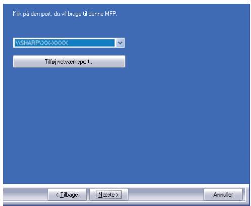 Klik på den port, du vil bruge til denne MFP. \SHARP\XXX\XXX Tilføj netværkspott... < Tilbage Næste > Annulier