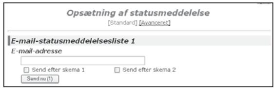 Opsætning af statusmeddelelse [Standard] [Avanceret] E-mail-statusmeddelelsesliste 1 E-mail-adresse Send efter skema 1 Send efter skema 2 Send nu (1)