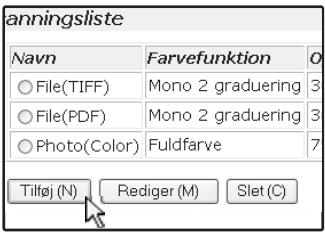 anningsliste Navn Farvefunktion 0 ○ File(TIFF) Mono 2 graduering 3 ○ File(PDF) Mono 2 graduering 3 ○ Photo(Color) Fuldfarve 7 Tilføj (N) Rediger (M) Slet (C)