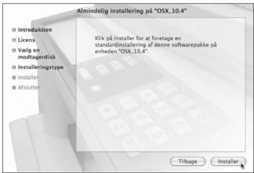 Almindelig installering på "OSX_10.4" ● Introduktion ● Licens ● Vælg en modtagerdisk ● Installeringstype ● Installer ● Afslutter Klik på Installer for at foretage en standardinstallering af denne softwarepakke på enheden "OSX_10.4". Tilbage Installer