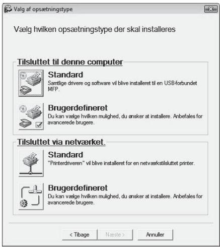 Valg af opsætningstype Vælg hvilken opsætningstype der skal installeres Tilsluttet til denne computer Standard Samtlige drivere og software vil blive installeret til en USB-forbundet MFP. Brugerdefineret Du kan vælge hvilken mulighed, du ønsker at installere. Anbefales for avancerede brugere. Tilsluttet via netværket Standard "Printerdriveren" vil blive installeret for en netværkstilsluttet printer. Brugerdefineret Du kan vælge hvilken mulighed, du ønsker at installere. Anbefales for avancerede brugere. Annuller