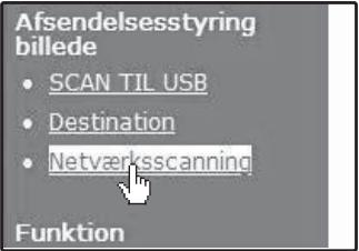 Afsendelsesstyring billede • SCAN TIL USB • Destination • Netværksscanning Funktion