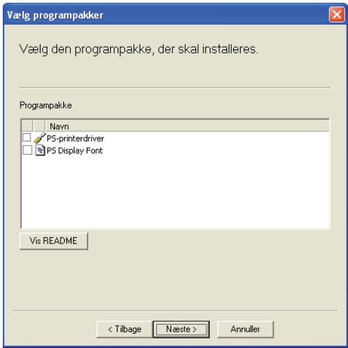 Vælg programpakker Vælg den programpakke, der skal installeres. Programpakke Navn P5-printerdriver P5 Display Font Vis README Annuller