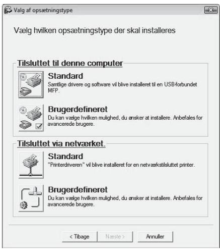 Valg af opsætningstype Vælg hvilken opsætningstype der skal installeres Tilsluttet til denne computer Standard Santlige drivere og software vil blive installeret til en USB-forbundet MFP. Brugerdefineret Du kan vælge hvilken mulighed, du ønsker at installere. Anbefales for avancerede brugere. Tilsluttet via netværket Standard "Printerdriveren" vil blive installeret for en netværkstisluttet printer. Brugerdefineret Du kan vælge hvilken mulighed, du ønsker at installere. Anbefales for avancerede brugere. Annulier