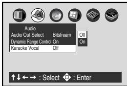Audio Audio Out Select Bitstream Off Dynamic Range Control On On Karaoke Vocal Off ↑↓←→ : Select ◆ : Enter