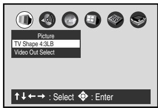 Picture TV Shape 4:3LB Video Out Select ↑↓←→ : Select ◆ : Enter