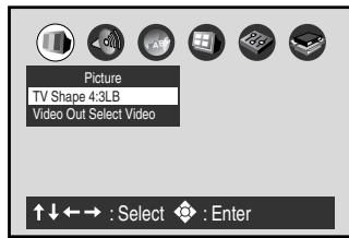 Picture TV Shape 4:3LB Video Out Select Video ↑↓←→ : Select ◆ : Enter