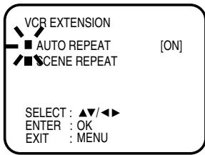 VCR EXTENSION AUTO REPEAT [ON] SCENE REPEAT SELECT : ▲▼/◄► ENTER : OK EXIT : MENU
