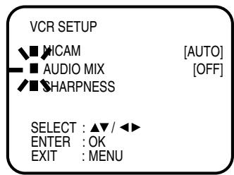 VCR SETUP ■ MICAM [AUTO] ■ AUDIO MIX [OFF] ■ SHARPNESS SELECT : ▲▼ / ◀◀ ENTER : OK EXIT : MENU