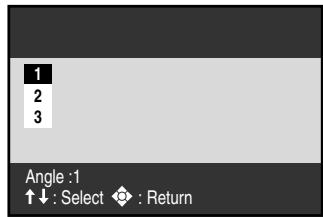 1 2 3 Angle :1 ↑↓ : Select ◆ : Return