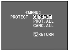 《MENU》 PROTECT CURRENT PROT. ALL CANC. ALL RETURN