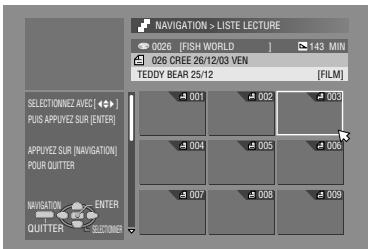 NAVIGATION > LISTE LECTURE 026 [FISH WORLD] 143 MIN 026 CREE 25/12/03 VEN TEDDY BEAR 25/12 [FILM] SELECTONNEZ AVEC [•] 001 002 003 PUIS APPUYEZ SUR [ENTER] APPLYEZ SUR [NAVIGATION] POUR QUITTER 004 005 006 NAVIGATION ENTER 007 008 009 QUITTER SELECTIONER
