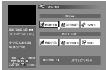 MONTAGE ORIGINAL MODIFIER SUPPRIMER DIVISER LISTE LECTURE MODIFIER SUPPRIMER CREER ORIGINAL: 14 LISTE LECTURE: 0 SELECTIÓNNEZ AVEC [←→] Puis APPLYEZ SUR [ENTER] APPUYEZ SUR [EDIT] POUR QUITTER EDIT ENTER QUITTER SELECTOR
