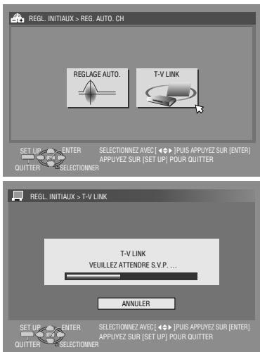 REGL. INITIAUX > REG. AUTO. CH REGLAGE AUTO. T-V LINK SET UP ENTER SELECTIONNEZ AVEC [ ◀▶ ] PUIS APPUYEZ SUR [ENTER] QUITTER SELECTIONNER APPUYEZ SUR [SET UP] POUR QUITTER REGL. INITIAUX > T-V LINK T-V LINK VEUILLEZ ATTENDRE S.V.P . . ANNULER SET UP ENTER SELECTIONNEZ AVEC [ ◀▶ ] PUIS APPUYEZ SUR [ENTER] QUITTER SELECTIONNER APPUYEZ SUR [SET UP] POUR QUITTER