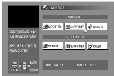 MONTAGE ORIGINAL SELECTIONNEZ AVEC [ ◆•• ] PUS APPUYEZ SUR [ENTER] APPUYEZ SUR [EDIT] POUR QUITTER EDIT OUTTER ENTER SELECTIONNEZ MODIFIER SUPPRIMER DIVISER LISTE LECTURE MODIFIER SUPPRIMER CREER ORIGINAL: 14 LISTE LECTURE: 0