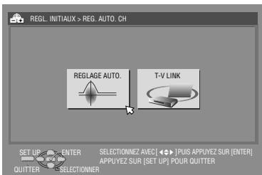 REGL INITIAUX > REG. AUTO.CH REGLAGE AUTO. T-V LINK SET UP ENTER SELECTIONNEZ, AVED [ ◀▶ ] PUS APPUYEZ SUR [ ENTER ] QUITTER SELECTIONNER APPUYEZ SUR (SET UP) POUR QUITTER