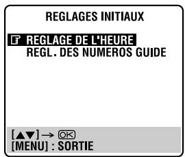REGLAGES INITIAUX F REGLAGE DE L'HEURE REGL. DES NUMEROS GUIDE [▲▼] → OK [MENU] : SORTIE
