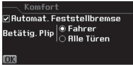 Komfort ✓ Automat. Feststellbremse Betätig. Plip ○ Fahrer ○ Alle Türen OK