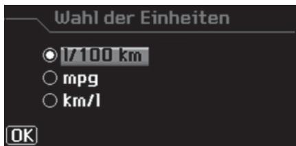Wahl der Einheiten ○ l/100 km ○ mpg ○ km/l OK