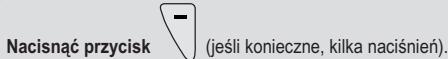 Nacisnąć przycisk (jeśli konieczne, kilka naciśnień).
