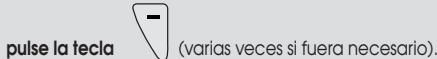 pulse la tecla (varias veces si fuera necesario).