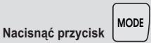 Nacisnąć przycisk MODE