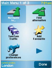 Main Menu 1 of 3 7:01am Navigate To... Find alternative TomTom Traffic Add Favourite Change preferences Send you: London Done