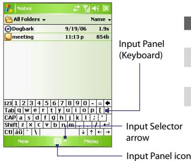 All Folders Dogbark 9/19/06 1.9s meeting 11:13 p 854b Input Panel (Keyboard) Tab q w e r t y u i o p [ CAP a s d f g h j k l ; ' Shift z x c v b n m / Ctrl äü - \ New Menu Input Selector arrow Input Panel icon