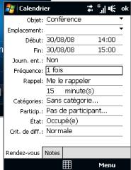 Clendrier Objet: Conference Enplacement: Débuté: 30/08/08 14:00 Fin: 30/08/08 15:00 Journ. ent.: Non Fréquence: 1 fois Rappel: Me le rappeler 15 minute(s) CATEGORIES: Sans catégorie... Particip.: Pas de participant... État: Occupé(e) Crit. de dif.: Normale Rendez-vous Notes Menu
