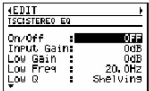 EDIT TSCSTEREO EQ On/Off : OFF Input Gain: 0dB Low Gain : 0dB Low Freq : 20.0Hz Low Q : Shelvins