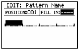 EDIT: Pattern Name POSITIONS:001 FILL IN: