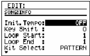 EDIT: SONG:INFO Init. Tempo: OFF Key Shift : 0 Loop Start: 1 Loop End : 1 Kit Select: PATTERN