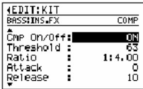 EDIT:KIT BASSINS.FX COMP CMP On/Off: ON Threshold : 63 Ratio : 1:4.00 Attack : 0 Release : 10