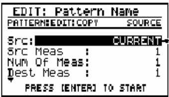EDIT: Pattern Name PATTERNEDIT: COPY SOURCE Src: CURRENT Src Meas : 1 Num Of Meas: 1 Dest Meas : 1 PRESS ENTER TO START