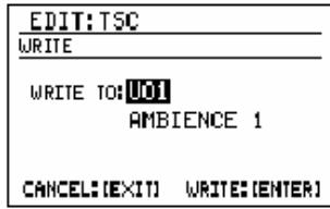 EDIT:TSC WRITE WRITE TO:U01 AMBIENCE 1 CANCEL:EXIT WRITES ENTER)