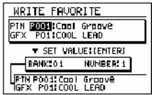 WRITE FAVORITE PTN P001:Cool Groove GFX PO1:COOL LEAD ▼ SET VALUE:(ENTER) BANK:01 NUMBER:1 PTN P001:Cool Groove GFX PO1:COOL LEAD