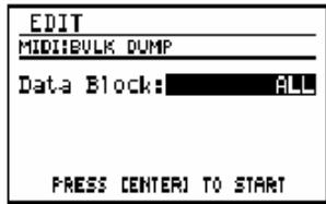 EDIT MIDI/BVLK DUMP Data Block: ALL PRESS CENTER TO START