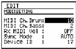 EDIT MIDI SETTING MIDI Ch. Drum: 10 MIDI Ch. Bass: 2 Rx MIDI Vol : OFF Sync Mode : AUTO Device ID : 17
