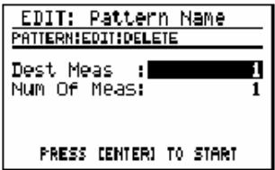 EDIT: Pattern Name PATTERN:EDIT:DELETE Dest Meas : 1 Num Of Meas: 1 PRESS CENTER TO START