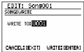 EDIT: SONG001 SONG:WRITE WRITE TO:U001 CANCEL:EXIT) WRITE:(ENTER)
