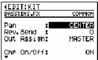 EDIT: KIT BASSINS.FX COMMON Pan : CENTER Rev. Send : 0 Out Assign: MASTER CMP On/Off: ON