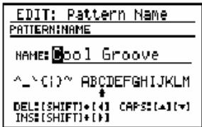 EDIT: Pattern Name PATTERN:NAME NAME: Cool Groove ^-(1)~ ABCDEFGHIJKLM DEL:(SHIFT)+[4] CAPS:[▲](▼) INS:[SHIFT]+[4]