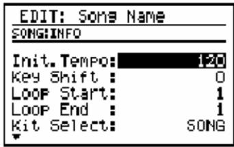 EDIT: Song Name SONG:INFO Init.Tempo: 120 Key Shift : 0 Loop Start: 1 Loop End : 1 Kit Select: SONG