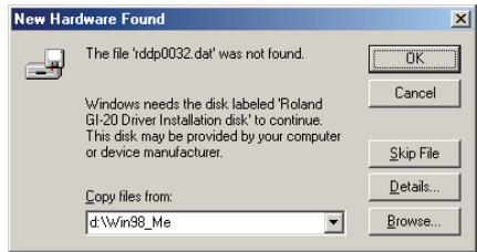 New Hardware Found The file 'ddp0032.dat' was not found. Windows needs the disk labeled 'Roland GI-20 Driver Installation disk' to continue. This disk may be provided by your computer or device manufacturer. Copy files from: d:\Win98_Me OK Cancel Skip File Details... Browse...