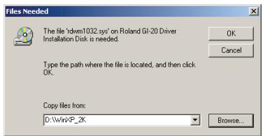Files Needed The file 'tdw1032.sys' on Roland Gl-20 Driver Installation Disk is needed. OK Cancel Type the path where the file is located, and then click OK. Copy files from: D:\WinXP_2K Browse...